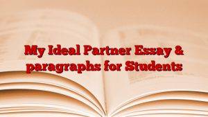 My Ideal Partner Essay & paragraphs for Students