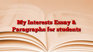 My Interests Essay & Paragraphs for students