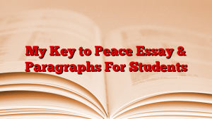 My Key to Peace Essay & Paragraphs For Students