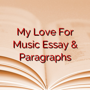 My Love For Music Essay & Paragraphs