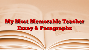 My Most Memorable Teacher Essay & Paragraphs