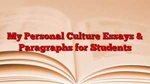 My Personal Culture Essays & Paragraphs for Students