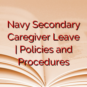 Navy Secondary Caregiver Leave | Policies and Procedures