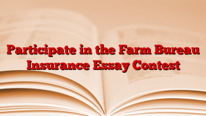 Participate in the Farm Bureau Insurance Essay Contest