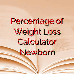 Percentage of Weight Loss Calculator Newborn