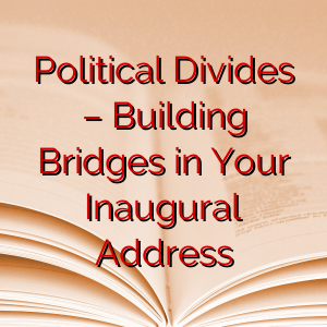 Political Divides – Building Bridges in Your Inaugural Address