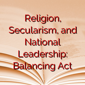 Religion, Secularism, and National Leadership: Balancing Act
