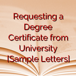 Requesting a Degree Certificate from University [Sample Letters]