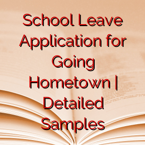 School Leave Application for Going Hometown | Detailed Samples