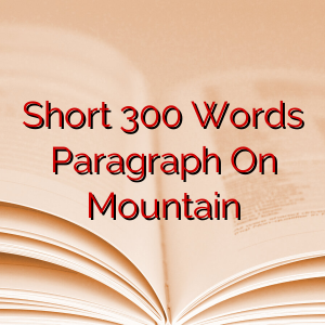 Short 300 Words Paragraph On Mountain