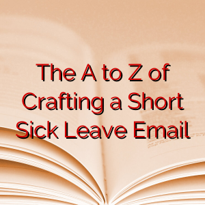 The A to Z of Crafting a Short Sick Leave Email