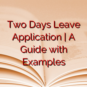 Two Days Leave Application | A Guide with Examples