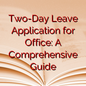 Two-Day Leave Application for Office: A Comprehensive Guide