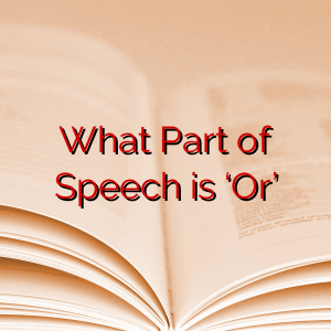 What Part of Speech is ‘Or’