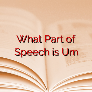What Part of Speech is Um