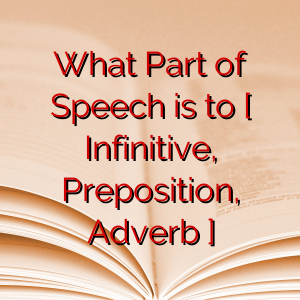 What Part of Speech is to [ Infinitive, Preposition, Adverb ]